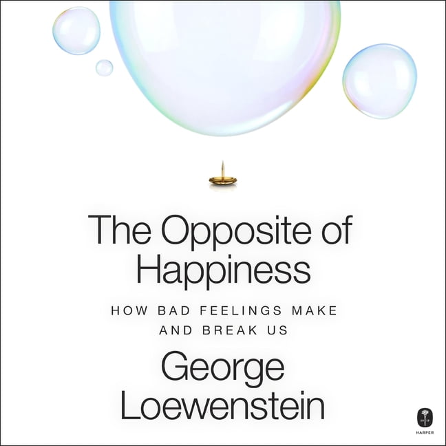 The Opposite of Happiness: How Bad Feelings Make and Break Us, (Audiobook)
