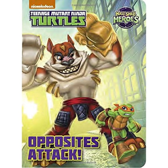 Pre-Owned Opposites Attack! (Teenage Mutant Ninja Turtles: Half-Shell Heroes) (Hardcover 9781101934630) by Random House