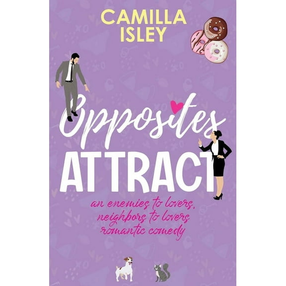 First Comes Love Opposites Attract: An Enemies to Lovers, Neighbors to Lovers Romantic Comedy, Book 1, (Paperback)