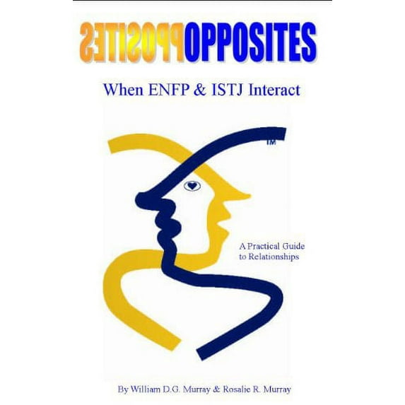 Pre-Owned Opposites: When ENFP and ISTJ Interact: A Practical Guide to Relationships (When Types Interact) Paperback