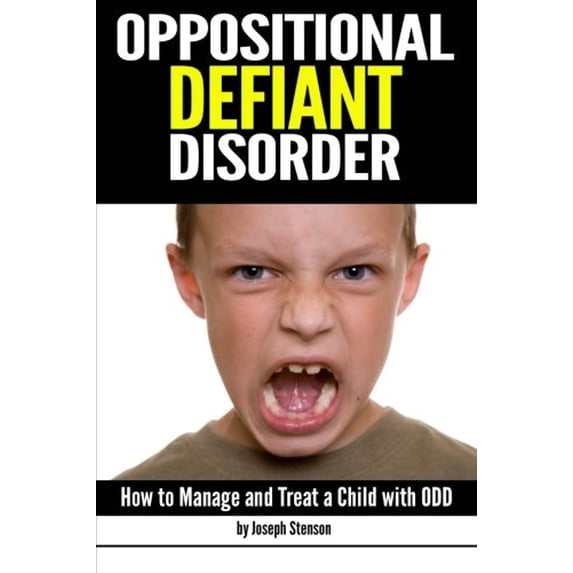 Pre-Owned Oppositional Defiant Disorder: How to Manage and Treat a Child with ODD ~ ( Also Known As Oppositional Defiance Disorder ) Paperback