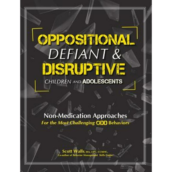 Pre-Owned Oppositional, Defiant & Disruptive Children and Adolescents: Non-Medication Appoaches for the Most Challenging ODD Behaviors