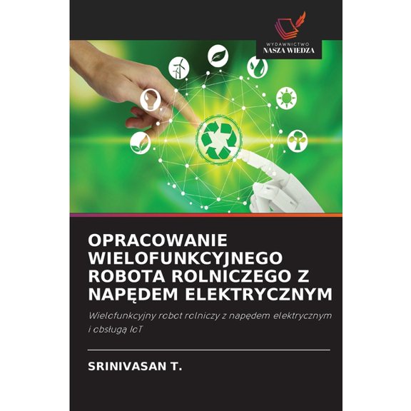 Opracowanie Wielofunkcyjnego Robota Rolniczego Z NapĘdem Elektrycznym, (Paperback)