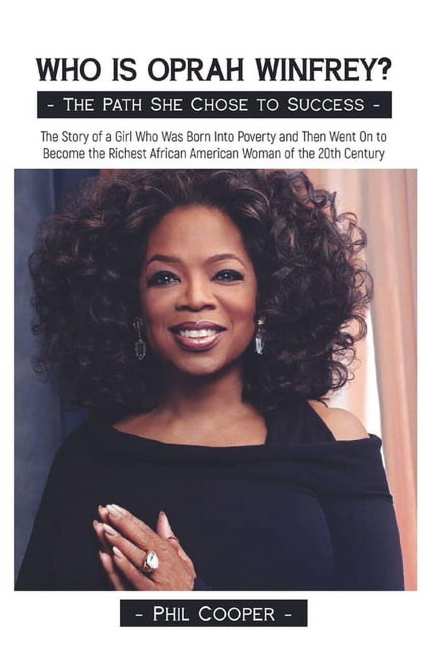 Who is Oprah Winfrey?: The Story of a Girl Who Was Born Into Poverty and  Then Went On to Become the Richest African Amer, (Paperback) - Walmart.com, image size:864x1296