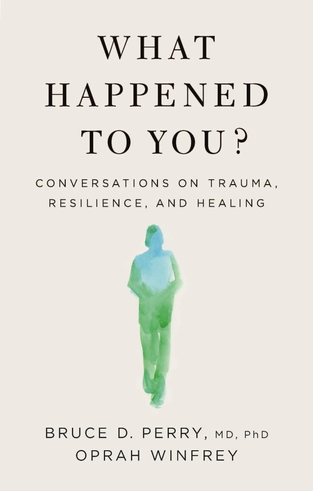 OPRAH WINFREY; BRUCE D PERRY Oprah Winfrey: What Happened to You?: Conversations on Trauma, Resilience, and Healing (Hardcover)