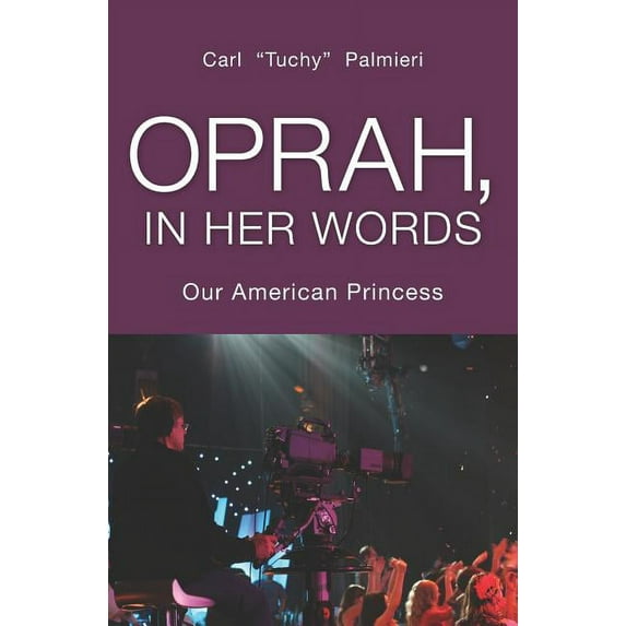 Oprah, In Her Words: Our American Princess Paperback 1439218625 9781439218624 Tuchy Palmieri