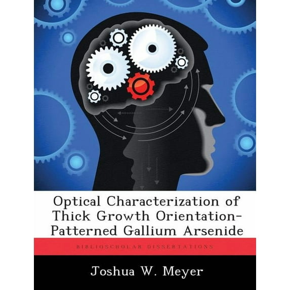 Optical Characterization of Thick Growth Orientation-Patterned Gallium Arsenide (Paperback)
