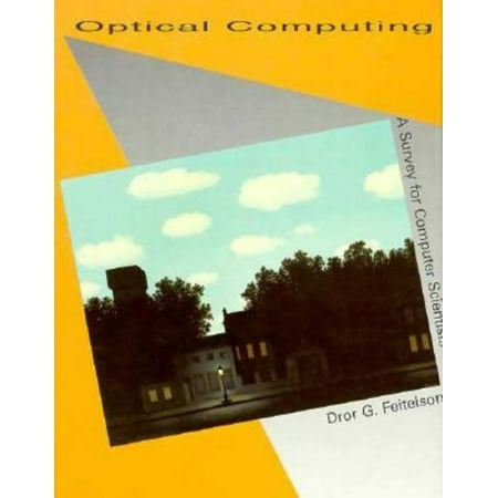 Pre-Owned Optical Computing: A Survey for Computer Scientists (Artificial Intelligence Series) (Hardcover) 0262061120 9780262061124