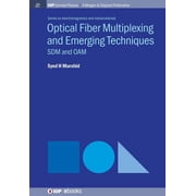 Iop Concise Physics Electromagnetics and Metamaterials Optical Fiber Multiplexing and Emerging Techniques SDM and OAM Paperback