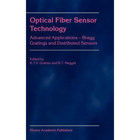 Optical Fiber Sensor Technology: Advanced Applications - Bragg Gratings and Distributed Sensors, (Hardcover)