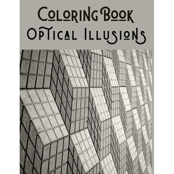 Optical Illusions Coloring Book: 50 Psychedelic Effect Drawings for adults and kids - Psychedelic Coloring Books - Mesmerizing Optical Illusions. (Paperback)