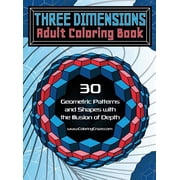 Optical Illusions Coloring Books for Gro Three Dimensions Adult Coloring Book 30 Geometric Patterns and Shapes with the Illusion of Depth, Book 2, Hardcover