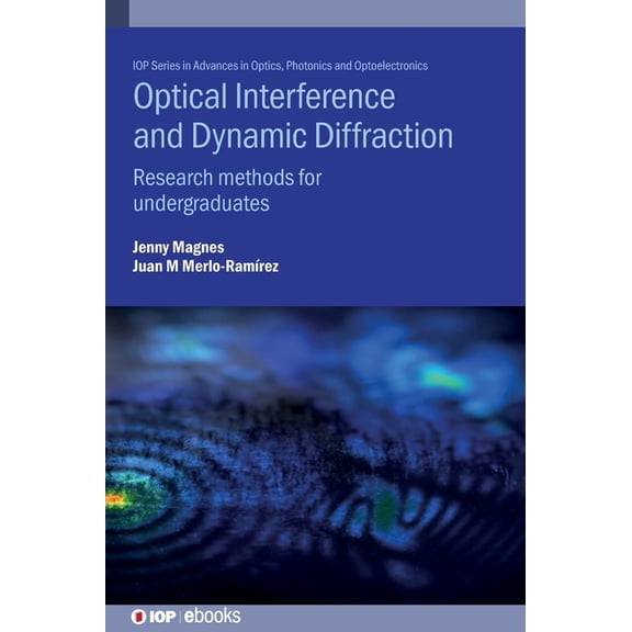 Optical Interference and Dynamic Diffraction: Research methods for undergraduates, (Hardcover)