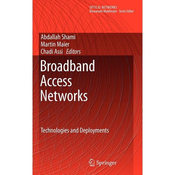 Optical Networks Broadband Access Networks: Technologies and Deployments, (Hardcover)