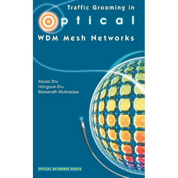 Optical Networks Traffic Grooming in Optical Wdm Mesh Networks, (Hardcover)