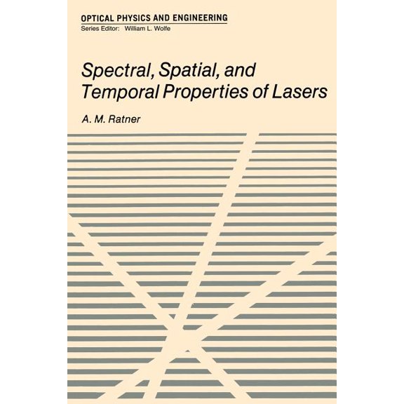 Optical Physics and Engineering Spectral, Spatial, and Temporal Properties of Lasers, (Paperback)