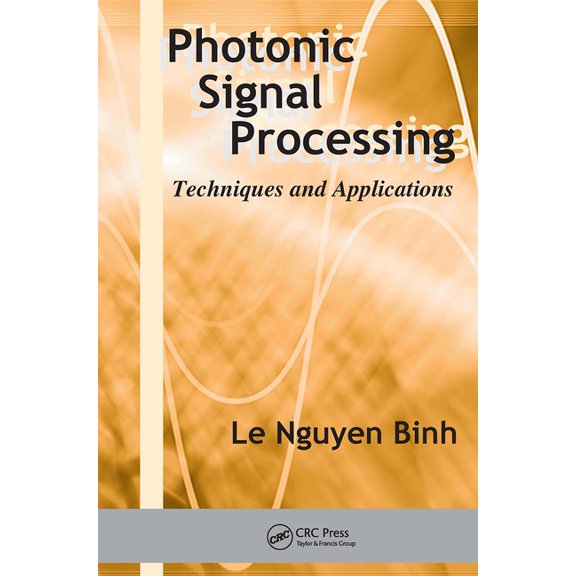 Optical Science and Engineering Photonic Signal Processing: Techniques and Applications, Book 1, (Paperback)