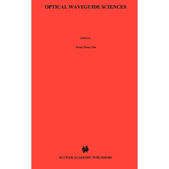 Optical Waveguide Sciences: Proceedings of the International Symposium, Held at Kweilin, People's Republic of China, (Hardcover)