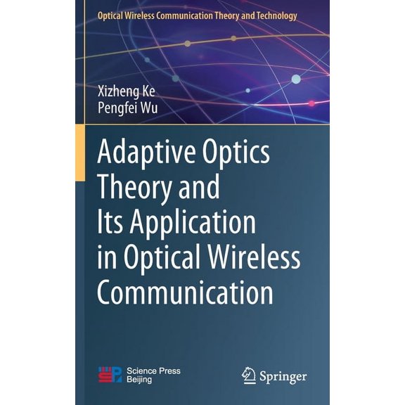 Optical Wireless Communication Theory an Adaptive Optics Theory and Its Application in Optical Wireless Communication, (Hardcover)