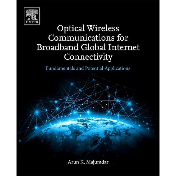Optical Wireless Communications for Broadband Global Internet Connectivity: Fundamentals and Potential Applications, (Paperback)