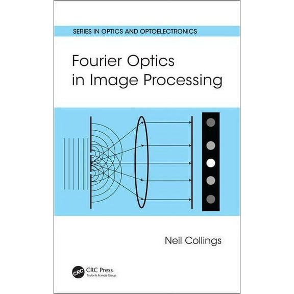 Optics and Optoelectronics Fourier Optics in Image Processing, (Hardcover)