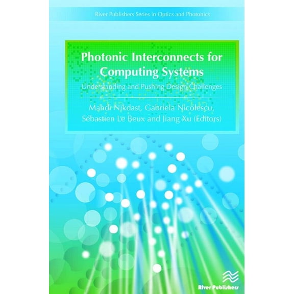 Optics and Photonics Photonic Interconnects for Computing Systems: Understanding and Pushing Design Challenges, (Hardcover)