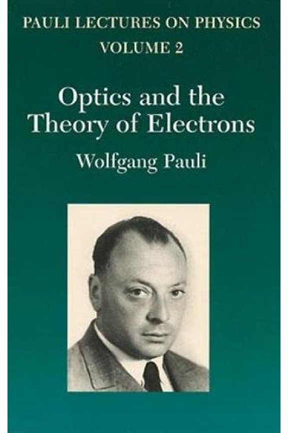 Pre-Owned Optics and the Theory of Electrons: Volume 2 of Pauli Lectures on Physics Volume 2 (Paperback) 0486414582 9780486414584