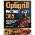 thumbnail image 1 of Optigrill Kochbuch 2021: 365 Tage schmackhafte, stressfreie Optigrill-Rezepte, um Ihre Freunde und Familie zu beeindrucken (Paperback), 1 of 1