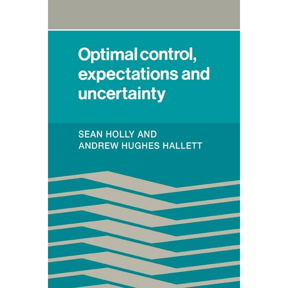 Optimal Control, Expectations and Uncertainty, (Hardcover)