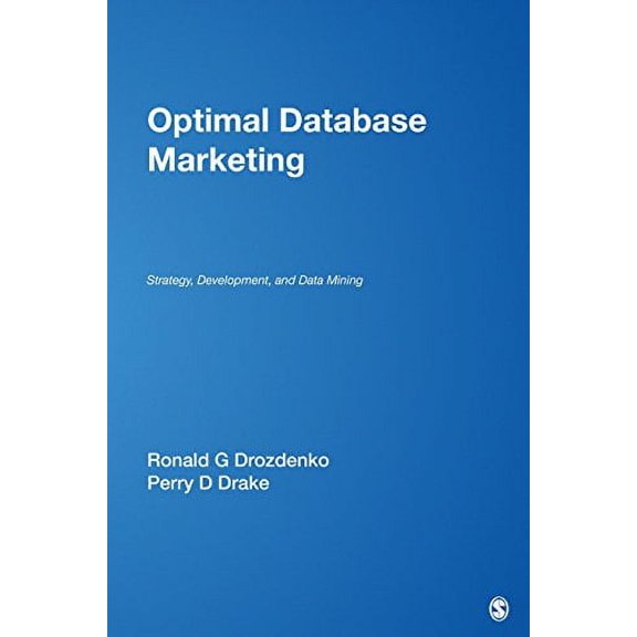 Pre-Owned Optimal Database Marketing: Strategy, Development, and Data Mining (Hardcover) by Ronald G Drozdenko, Perry D Drake