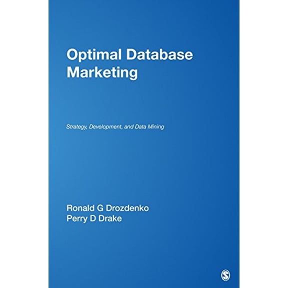 Pre-Owned Optimal Database Marketing: Strategy, Development, and Data Mining (Hardcover) by Ronald G Drozedenko, Perry D Drake