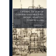 Optimal Design of Generalized Multiple Model Adaptive Controllers, Paperback