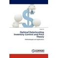 thumbnail image 1 of Optimal Deteriorating Inventory Control and Price Theory (Paperback), 1 of 1