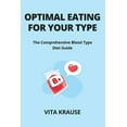 thumbnail image 1 of Optimal Eating for Your Type: The Comprehensive Blood Type Diet Guide (Paperback), 1 of 1