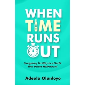 Optimal Fertility When Time Runs Out: Navigating Fertility in a World That Delays Motherhood, (Paperback)