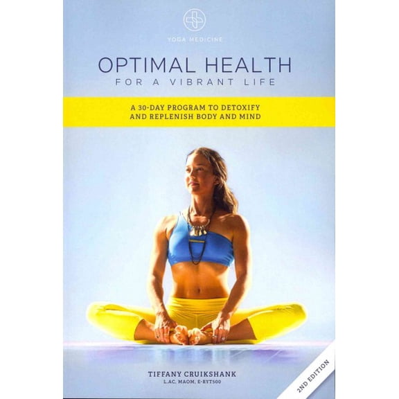 Optimal Health for a Vibrant Life: A 30-Day Program to Detoxify and Replenish Body and Mind Paperback Cruikshank L.Ac