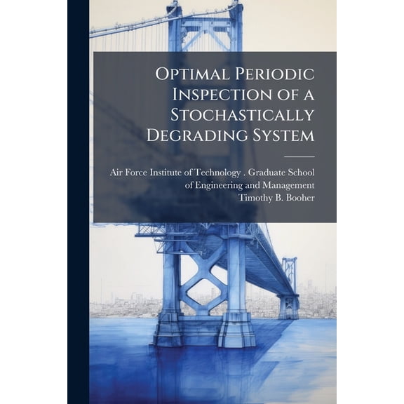 Optimal Periodic Inspection of a Stochastically Degrading System, (Paperback)