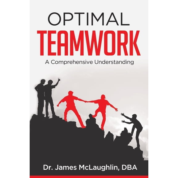 Optimal Teamwork: A Comprehensive Understanding (Paperback)