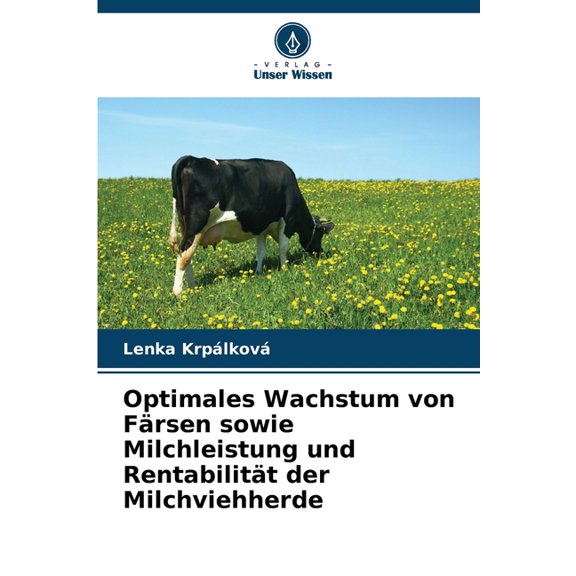 Optimales Wachstum von Frsen sowie Milchleistung und Rentabilitt der Milchviehherde, (Paperback)