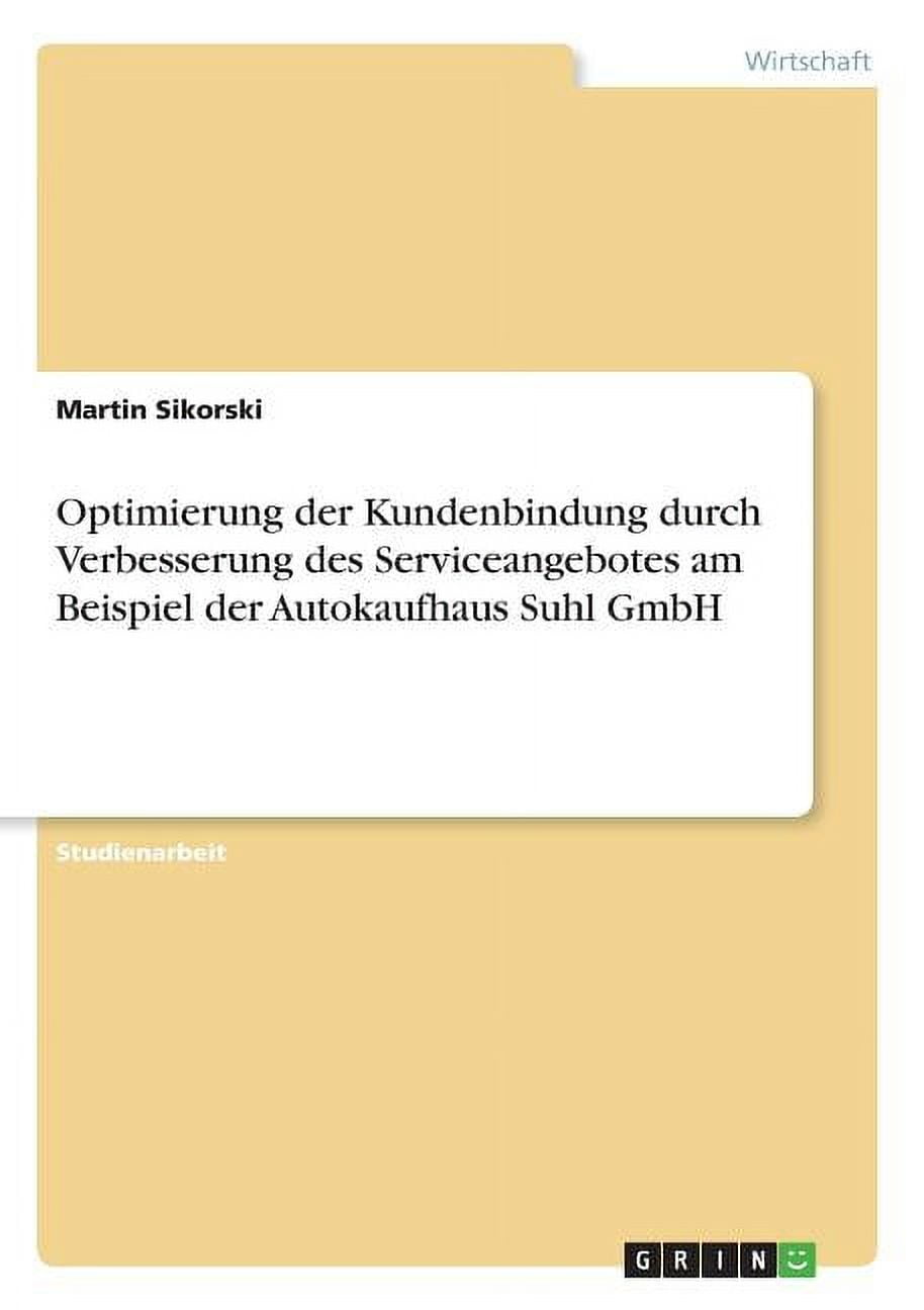 Optimierung der Kundenbindung durch Verbesserung des Serviceangebotes am Beispiel der Autokaufhaus Suhl GmbH (Paperback)