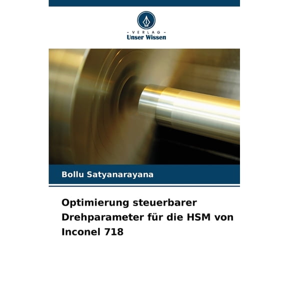 Optimierung steuerbarer Drehparameter fr die HSM von Inconel 718, (Paperback)