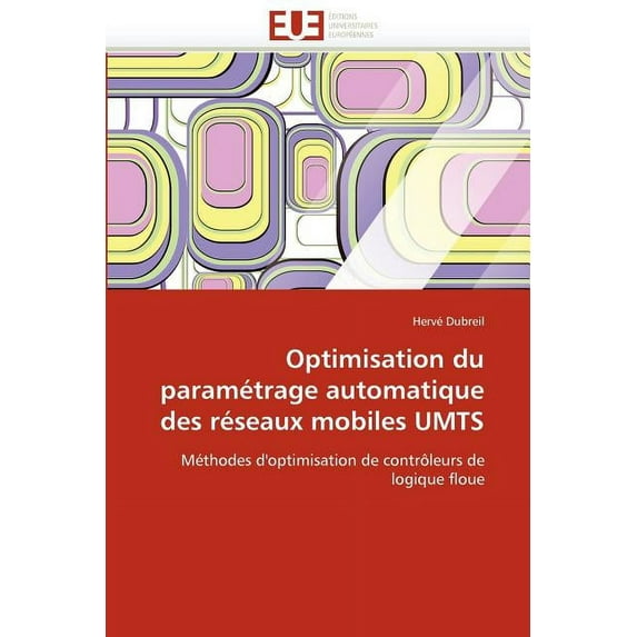 Omn.Univ.Europ.: Optimisation Du Paramétrage Automatique Des Réseaux Mobiles Umts (Paperback)
