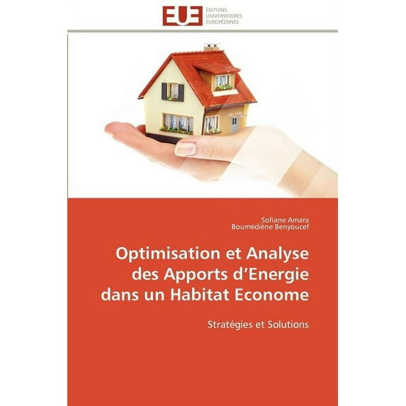 Omn.Univ.Europ.: Optimisation Et Analyse Des Apports D Energie Dans Un Habitat Econome (Paperback)