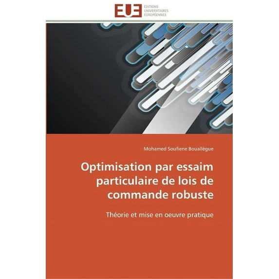 Omn.Univ.Europ.: Optimisation par essaim particulaire de lois de commande robuste (Paperback)