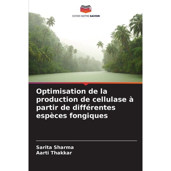 Optimisation de la production de cellulase partir de diffrentes espces fongiques, (Paperback)