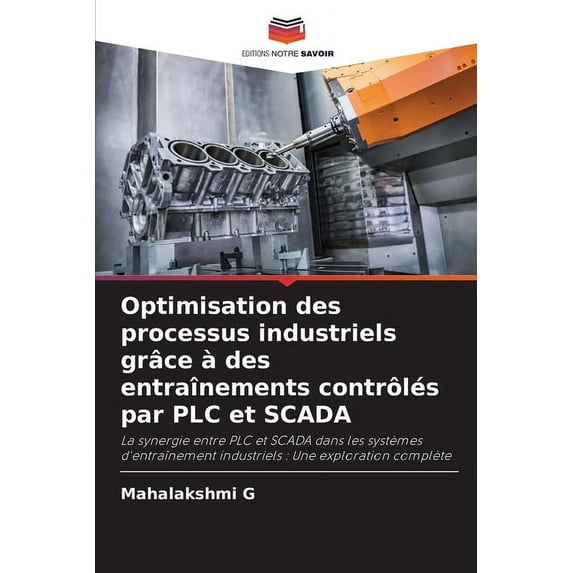 Optimisation des processus industriels grâce à des entraînements contrôlés par PLC et SCADA (Paperback)