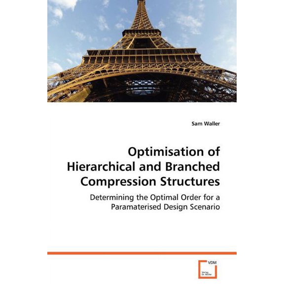 Optimisation of Hierarchical and Branched Compression Structures (Paperback)