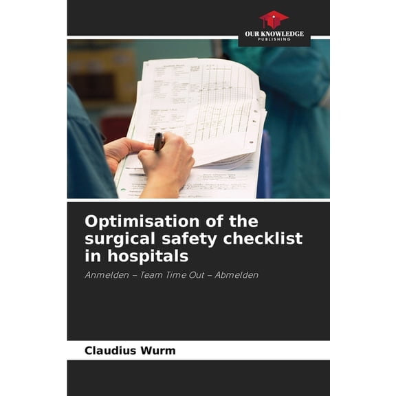 Optimisation of the surgical safety checklist in hospitals, (Paperback)
