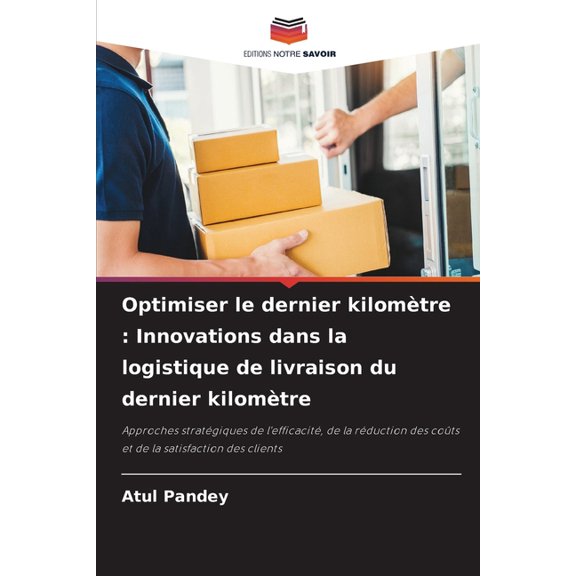 Optimiser le dernier kilomtre: Innovations dans la logistique de livraison du dernier kilomtre, (Paperback)
