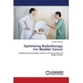thumbnail image 1 of Optimising Radiotherapy for Bladder Cancer (Paperback), 1 of 1